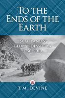 To the ends of the earth : Scotland's global diaspora, 1750-2010 /