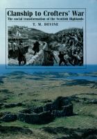 Clanship to crofters' war : the social transformation of the Scottish Highlands /