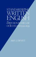 Standardizing written English : diffusion in the case of Scotland, 1520-1659 /