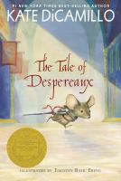 The tale of Despereaux : being the story of a mouse, a princess, some soup, and a spool of thread /