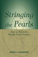 Stringing the pearls : how to read the weekly Torah portion /