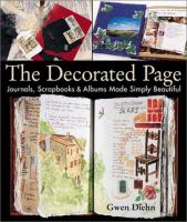 The decorated page : journals, scrapbooks & albums made simply beautiful /