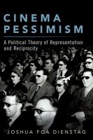Cinema pessimism : A political theory of representation and reciprocity /