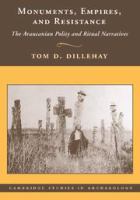 Monuments, empires, and resistance : the Araucanian polity and ritual narratives /