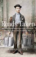 Roads taken : the great Jewish migrations to the new world and the peddlers who forged the way /