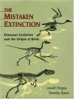 The mistaken extinction : dinosaur evolution and the origin of birds /