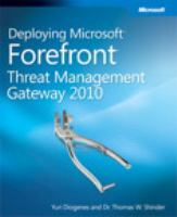 Deploying Microsoft Forefront Threat Management Gateway 2010 /