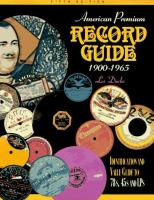 American premium record guide, 1900-1965 : identification and value guide to 78's, 45's and LP's /