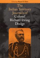 The Indian territory journals of Colonel Richard Irving Dodge /