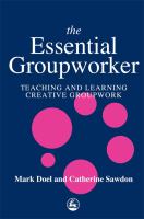 The essential groupworker : teaching and learning creative groupwork /