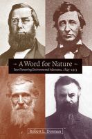 A word for nature : four pioneering environmental advocates, 1845-1913 /