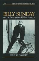 Billy Sunday and the redemption of urban America /