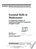 Essential skills in mathematics : a comparative analysis of American and Japanese assessments of eighth-graders /