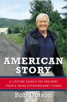 American story : a lifetime search for ordinary people doing extraordinary things /