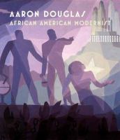 Aaron Douglas : African American modernist /