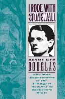 I rode with Stonewall, being chiefly the war experiences of the youngest member of Jackson's staff from the John Brown raid to the hanging of Mrs. Surratt /