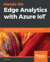 Hands-on edge analytics with Azure IoT implement advanced analytical computations to deliver real-time data streaming /