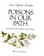 Poisons in our path : plants that harm and heal /