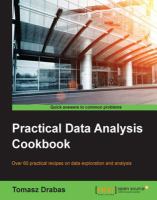 Practical data analysis cookbook : over 60 practical recipes on data exploration and analysis /