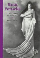 Rosa Ponselle a centenary biography /