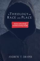 A theology of race and place : liberation and reconciliation in the works of Jennings and Carter /