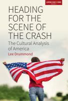 Heading for the scene of the crash : the cultural analysis of America /