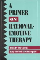 A primer on rational-emotive therapy /