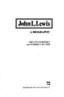 John L. Lewis : a biography /
