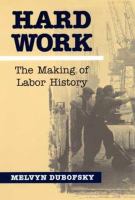 Hard work : the making of labor history /