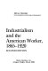 Industrialism and the American worker, 1865-1920 /