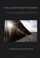 Walls without cinema : state security and subjective embodiment in twenty-first-century US filmmaking /