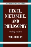 Hegel, Nietzsche, and philosophy thinking freedom /