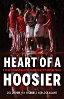 Heart of a Hoosier : a year of inspiration from IU men's basketball /