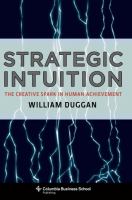 Strategic intuition : the creative spark in human achievement /