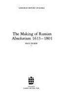 The making of Russian absolutism, 1613-1801 /