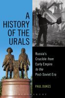 A history of the Urals : Russia's crucible from early empire to the post-Soviet era /