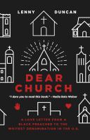 Dear church : a love letter from a black preacher to the whitest denomination in the U.S /