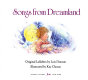 Songs from dreamland : original lullabies /