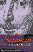 Shakespeare : an ungentle life /