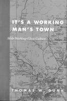 It's a working man's town : male working-class culture in Northwestern Ontario /