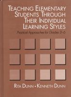 Teaching elementary students through their individual learning styles : practical approaches for grades 3-6 /