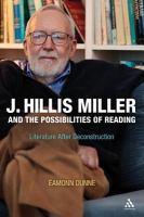 J. Hillis Miller and the possibilities of reading : literature after deconstruction /