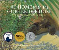 At home with the gopher tortoise : the story of a keystone species /