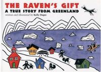 The raven's gift : a true story from Greenland /