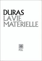 La vie matérielle : Marguerite Duras parle à Jérôme Beaujour /
