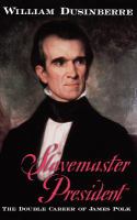 Slavemaster president : the double career of James Polk /