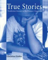 True stories : nonfiction literacy in the primary classroom /