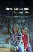 Moral status and human life : the case for children's superiority /