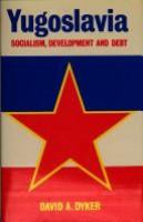 Yugoslavia : socialism, development, and debt /
