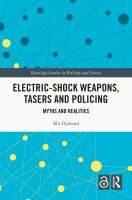 Electric-shock weapons, tasers and policing : myths and realities /